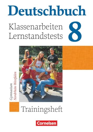 Deutschbuch Gymnasium - Trainingshefte - 8. Schuljahr: Klassenarbeiten, Lernstandstests - Nordrhein-Westfalen - Trainingsheft mit Lösungen
